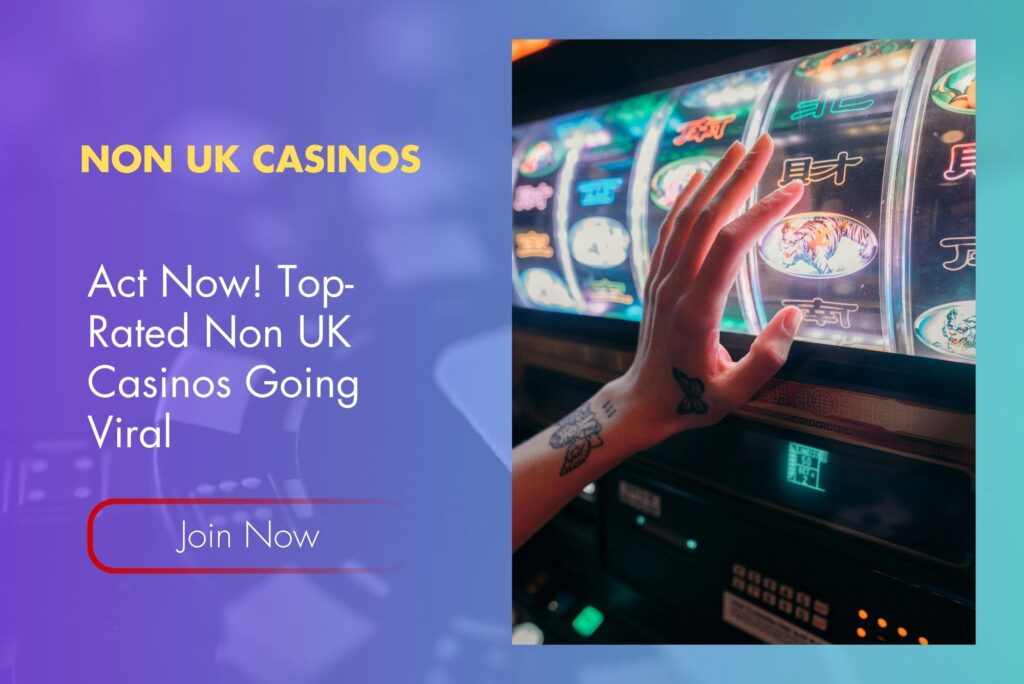 Act Now! Top-Rated Non UK Casinos Going Viral