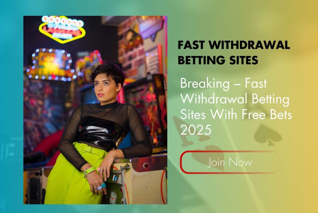 Breaking – Fast Withdrawal Betting Sites With Free Bets 2025