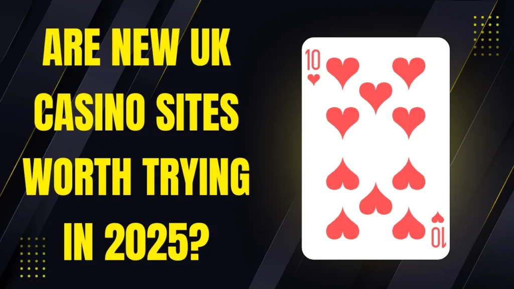 Are New UK Casino Sites Worth Trying in 2025? Are New UK Casino Sites Worth Trying in 2025?