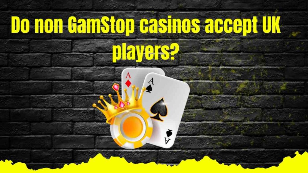 Do Non GamStop Casinos Accept UK Players?
